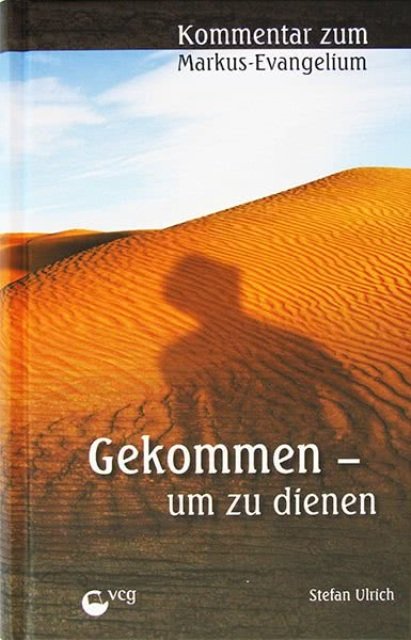 Gekommen - um zu dienen (Kommentar zum Markus-Evangelium)